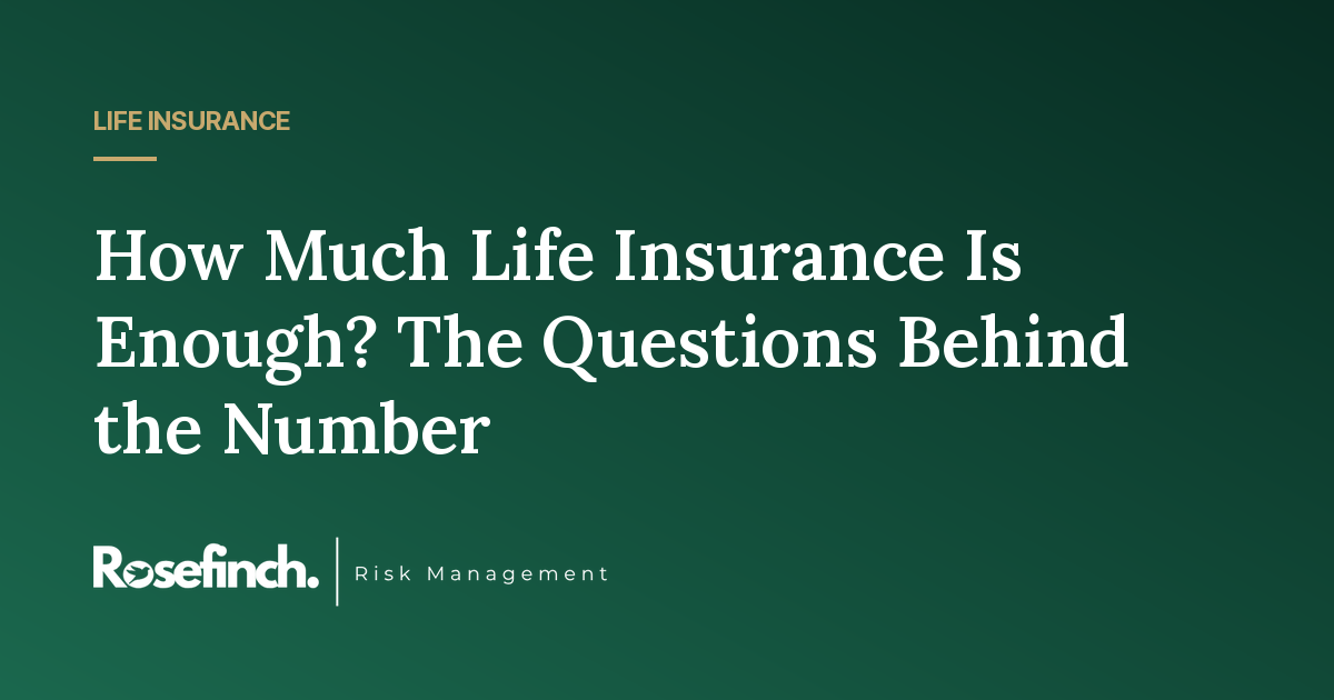 How Much Life Insurance Is Enough? The Questions Behind the Number